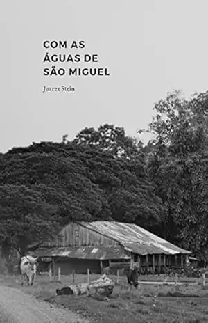 Com as Águas de São Miguel - Juarez Stein