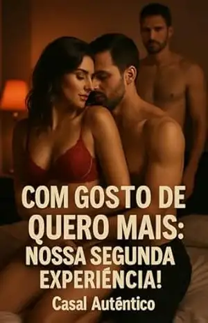 COM GOSTO DE QUERO MAIS: NOSSA SEGUNDA EXPERIÊNCIA! - Casal  Autêntico