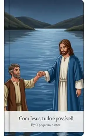 Com Jesus, tudo é possível! – O Pequeno  Pastor