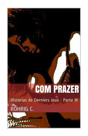 Com prazer: Historias de Derniers Jeux Parte III – C. Röhrig