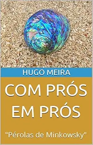 COM PRÓS EM PRÓS: "Pérolas de Minkowsky" - Hugo Meira
