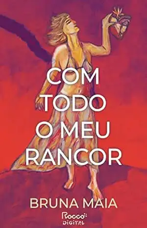 Com todo o meu rancor – Bruna Maia