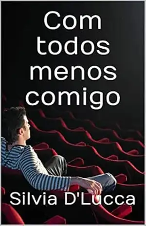 Com todos menos comigo - Silvia D'Lucca
