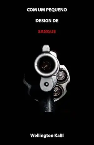 Com um pequeno design de sangue – Wellington Kalil