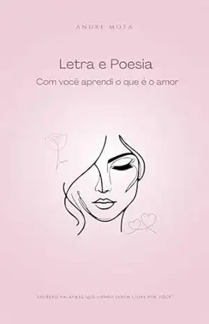 Com você aprendi o que é o amor: Letra e Poesia – Andre Mota