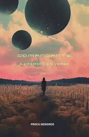 Comandante: A cósmica do verso – Prisca Medeiros