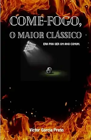 Come–Fogo: O Maior Clássico – Victor Garcia Preto