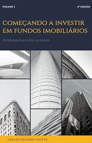 Começando a investir em fundos imobiliários: Renda passiva todos os meses! – Carlos  Motta