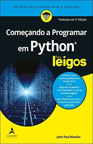 Começando A Programar Em Python Para Leigos: Os Primeiros Passos Para o Sucesso - John Paul Mueller
