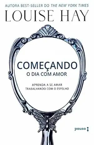 Começando o dia com amor – Louise Hay
