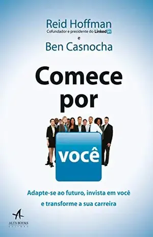 Comece por Você: Adapta–se ao futuro, invista em você e transforme sua carreira - Reid Hoffman