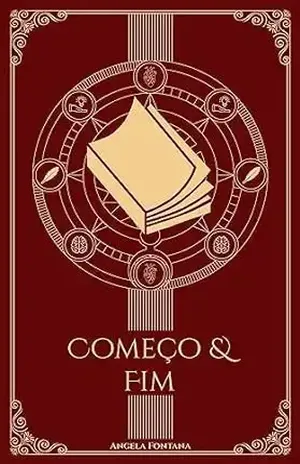 Começo & Fim: Livro 2 da trilogia (Luz & Escuridão) - Angela Fontana