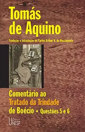 Comentário Ao Tratado Sobre A Trindade De Boécio – Tomas De Aquino