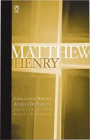 Comentário Bíblico – Antigo Testamento Volume 2: Josué a Ester (Comentário Bíblico de Matthew Henry) – Matthew Henry