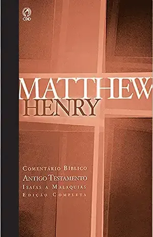 Comentário Bíblico – Antigo Testamento Volume 4: Isaías a Malaquias (Comentário Bíblico de Matthew Henry) – Matthew Henry