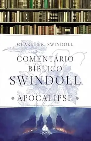 Comentário bíblico Swindoll – Apocalipse – Charles R. Swindoll