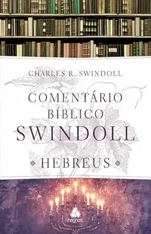 Comentario Bíblico Swindoll – Hebreus – Charles R. Swindoll