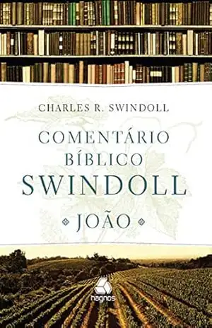 Comentário bíblico Swindoll – João – Charles R. Swindoll