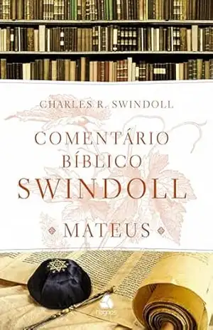 Comentário bíblico Swindoll: Mateus – Charles R. Swindoll