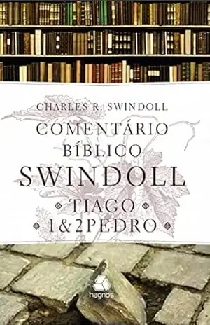 Comentário Biblico Swindoll – Tiago e 1,2 Pedro – Charles R. Swindoll