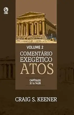 Comentário Exegético Atos – Volume 02: Capítulos 3.1 a 14.28 – Craig S. Kenner