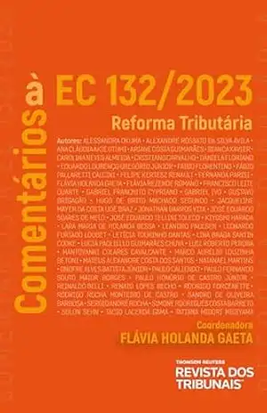 Comentários à EC 132/2023: Reforma Tributária - Flávia Holanda Gaeta