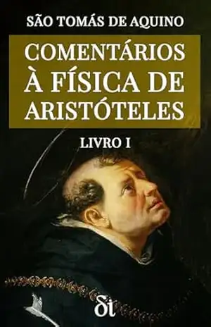 Comentários à Física de Aristóteles: Livro I – São Tomás de Aquino