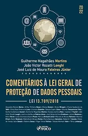 Comentários à Lei Geral de Proteção de Dados Pessoais: Lei 13.709/2018 – Guilherme Magalhães Martins