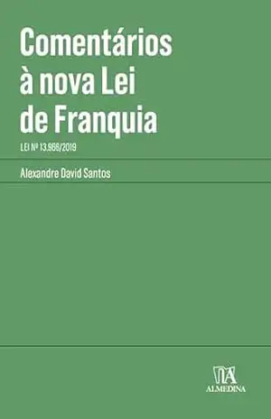 Comentários à Nova Lei de Franquia: Lei nº 13.966/2019 (Coleção Manuais Profissionais) – Alexandre David Santos