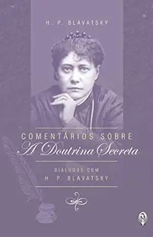 Comentários Sobre a Doutrina Secreta – Helena Blavatsky