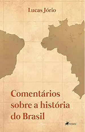 Comentários sobre a história do Brasil – Lucas Jório