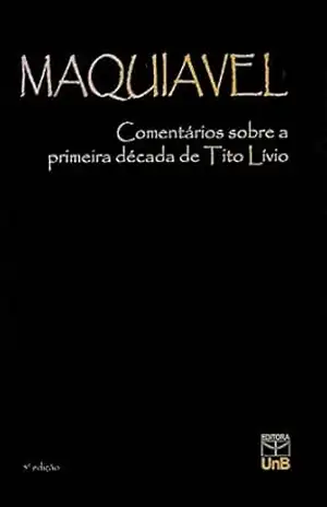 Comentários sobre a primeira década de Tito Lívio – Nicolau Maquiavel