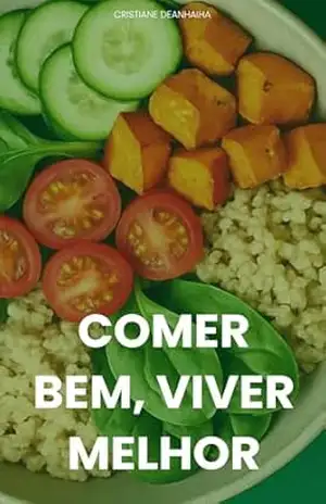 Comer Bem, Viver Melhor – CRISTIANE DEANHAIHA