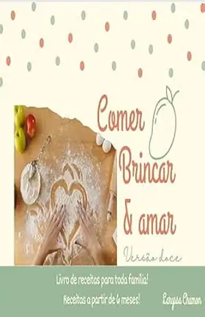 Comer, Brincar e Amar: Doces: Para os pequenos e toda família! - Laryssa Chamon