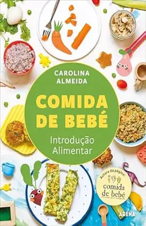 Comida de Bebé – Introdução Alimentar - Carolina Almeida