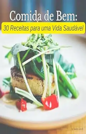 Comida de Bem 30 Receitas Para Uma Vida Saudável – Sandro  Silva