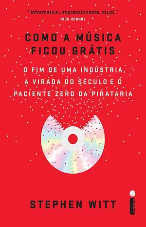 Como a música ficou grátis – Stephen Witt