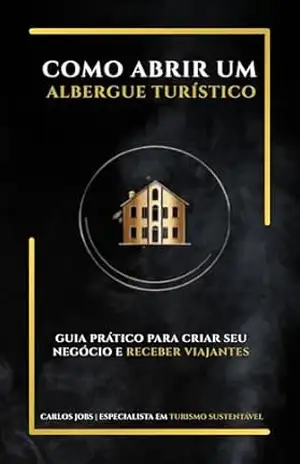 Como abrir um albergue turístico - Carlos Jobs