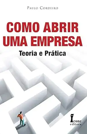 Como Abrir Uma Empresa - Paulo Cordeiro