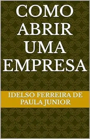 COMO ABRIR UMA EMPRESA – Idelso Ferreira de Paula Junior