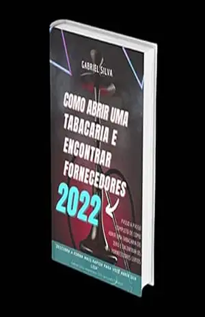 Como Abrir uma Tabacaria em 2022: Aprenda passo a passo como abrir uma tabacaria do zero – Gabriel Silva
