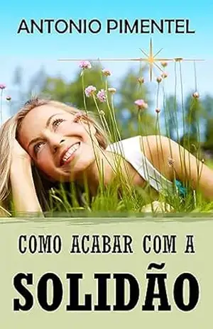 COMO ACABAR COM A SOLIDÃO – ANTONIO PIMENTEL