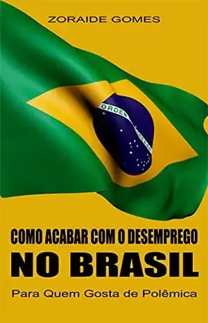 Como Acabar Com o Desemprego no Brasil (Programa de Garantia de Emprego, Macroeconomia, Política Econômica, Políticas Públicas, Emprego, Desemprego, Pleno Emprego) – Z. G.