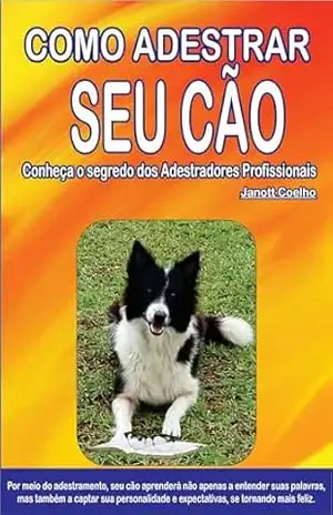 COMO ADESTRAR SEU CÃO – Janott Coelho