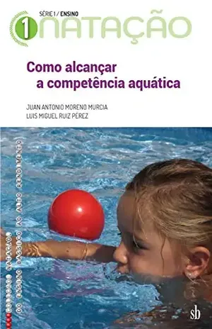 Como alcançar a competência aquática – Juan Antonio  Moreno Murcia