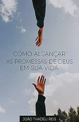 Como alcançar as promessas de Deus em sua vida - João Thadeu Reis