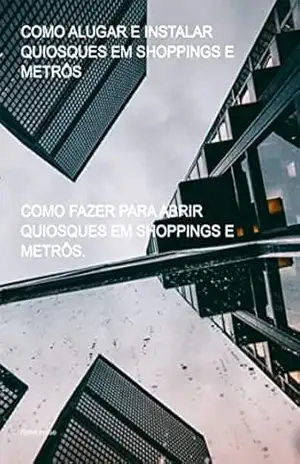 Como Alugar E Instalar Quiosques Em Shoppings E Metrôs – Remi Hirae