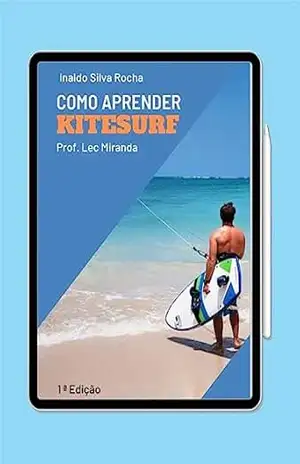 como aprender kitesurf: Tudo que você procura saber sobre Kitesurf está aqui! – Inaldo Silva Rocha