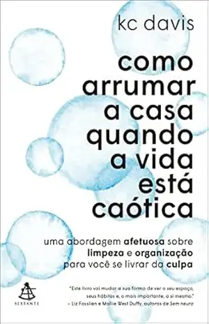 Como arrumar a casa quando a vida está caótica – KC Davis