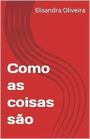 Como as coisas são – Elisandra  Oliveira
